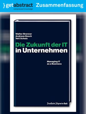 cover image of Die Zukunft der IT in Unternehmen (Zusammenfassung)